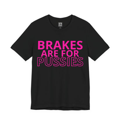 Brakes Are For Pussies T-Shirt - Pink Fluo