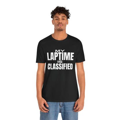 My Lap Time is Classified T-Shirt