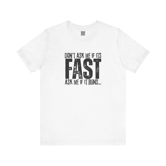 Dont Ask Me If Its Fast Ask Me If It Runs T-Shirt