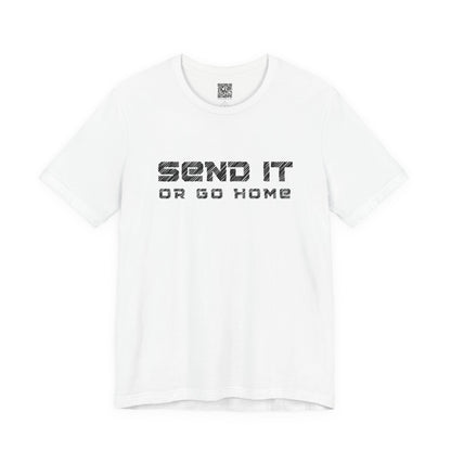 Send It or Go Home T-Shirt