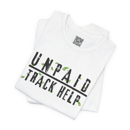 Unpaid Track Help T-Shirt