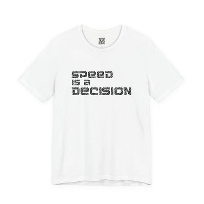 Speed Is A Decision T-Shirt