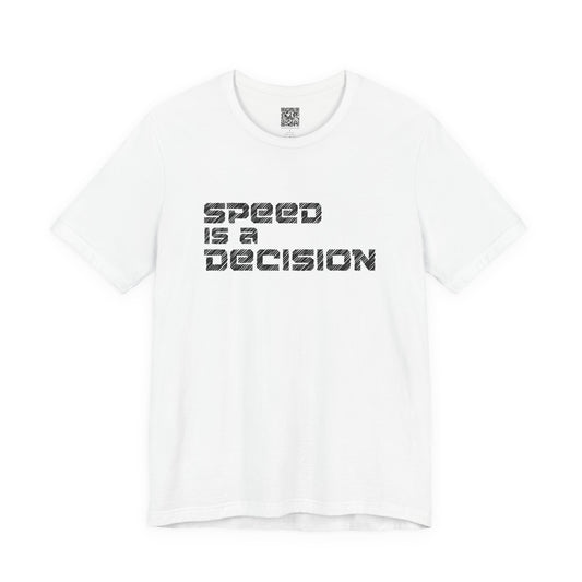 Speed Is A Decision T-Shirt