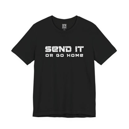 Send It or Go Home T-Shirt
