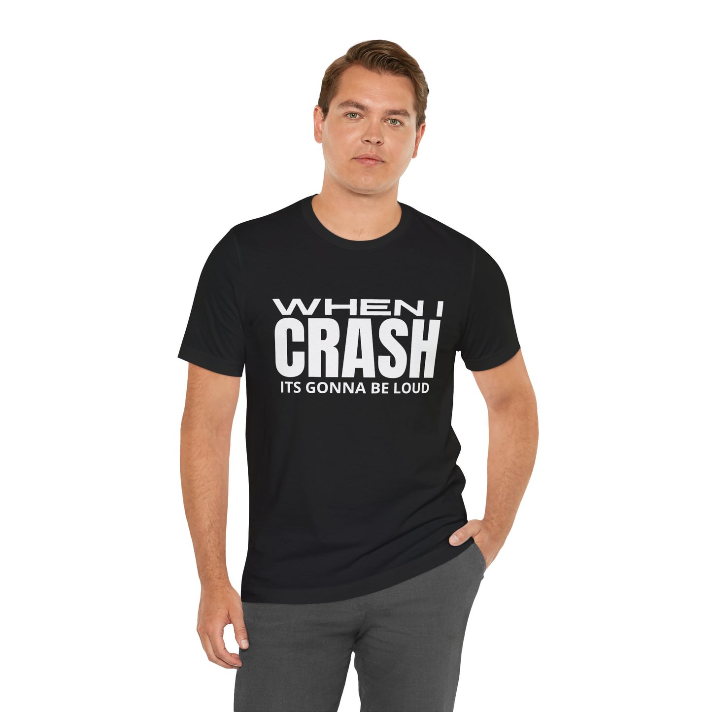 When I Crash Its Gonna Be Loud Trackday T-Shirt