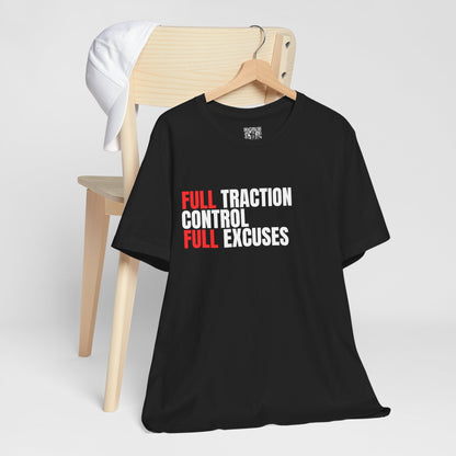 Full Traction Control Full Excuses T-Shirt