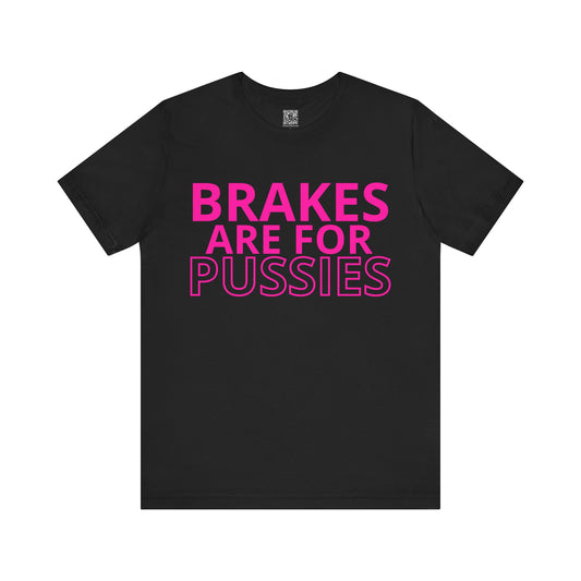 Brakes Are For Pussies T-Shirt - Pink Fluo