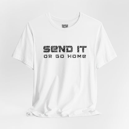 Send It or Go Home T-Shirt