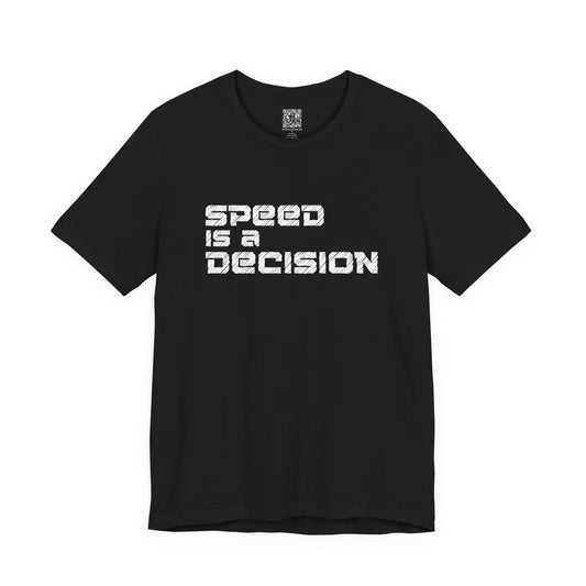 Speed Is a Decision Tee