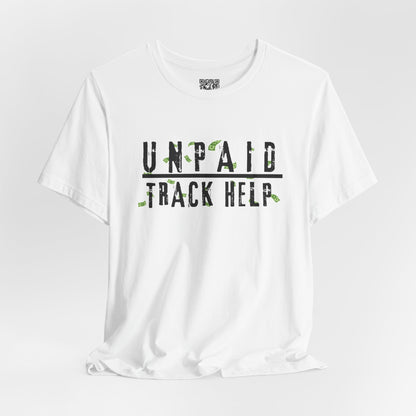 Unpaid Track Help T-Shirt