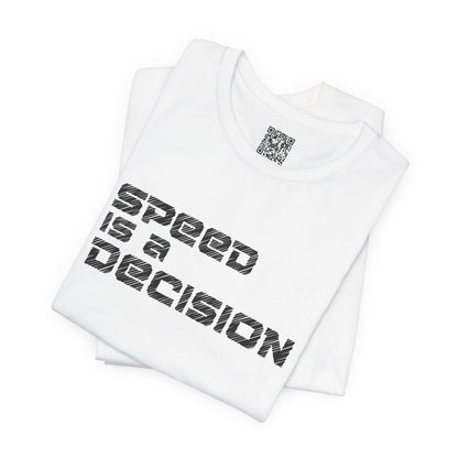 Speed Is A Decision T-Shirt