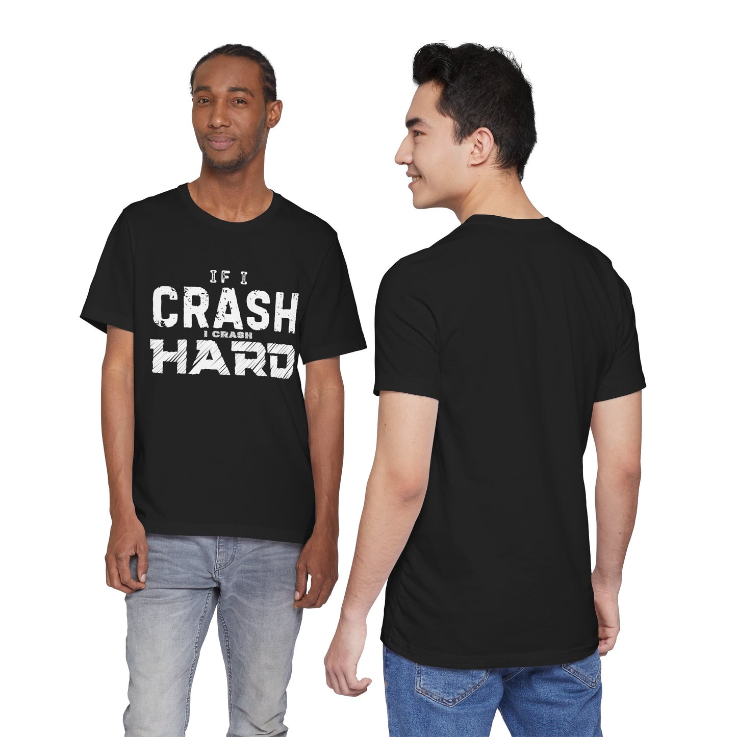If I Crash I Crash Hard T-Shirt