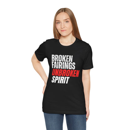 Broken Fairings Unbroken Spirit T-Shirt
