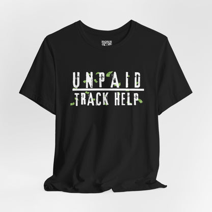 Unpaid Track Help T-Shirt