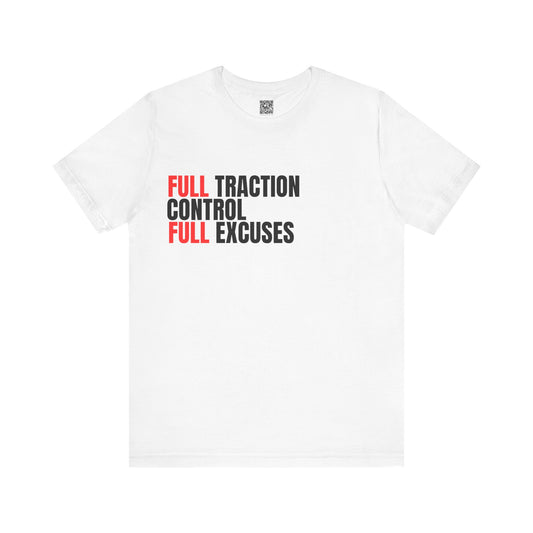 Full Traction Control Full Excuses Tee