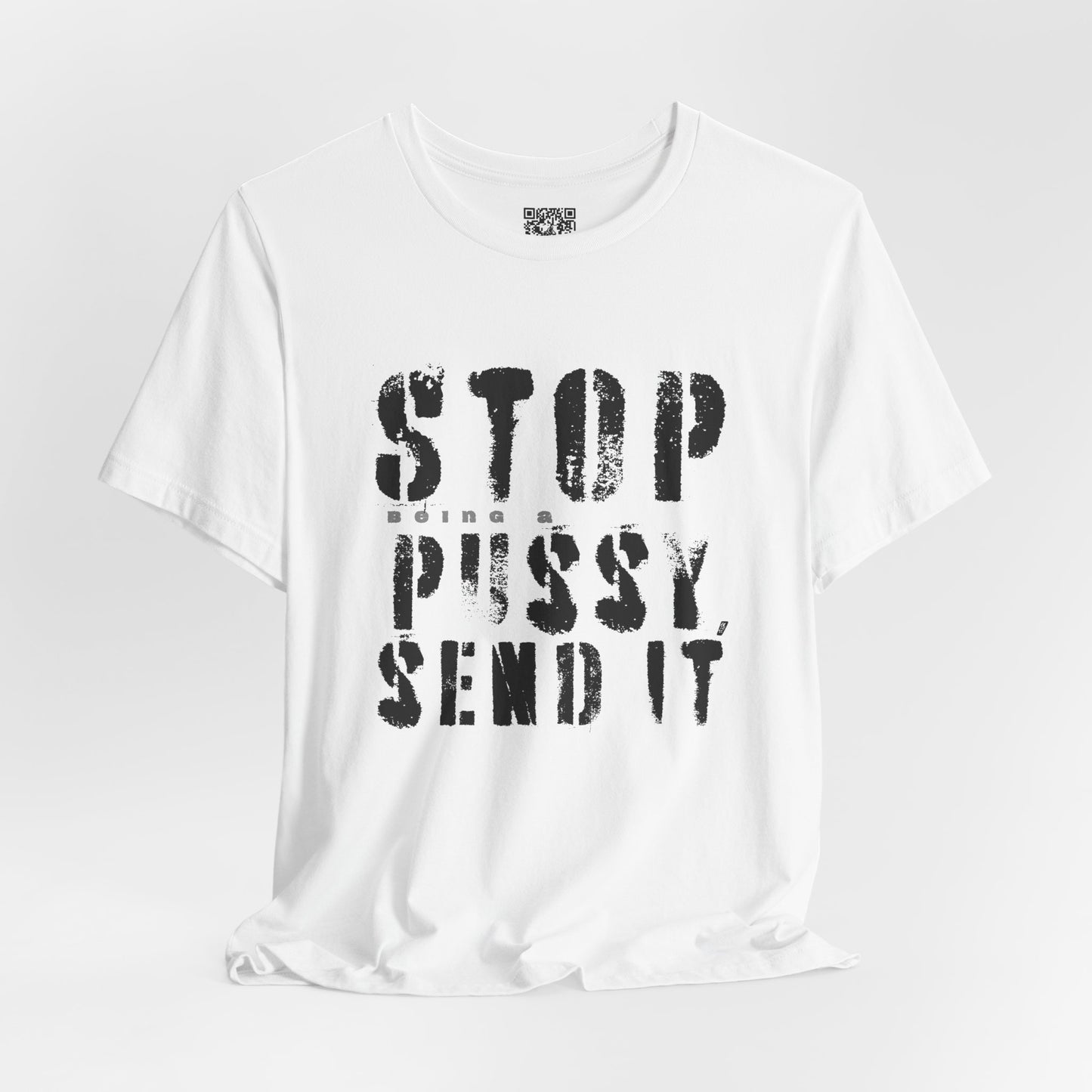 Stop Being A P.ssy Send It T-Shirt