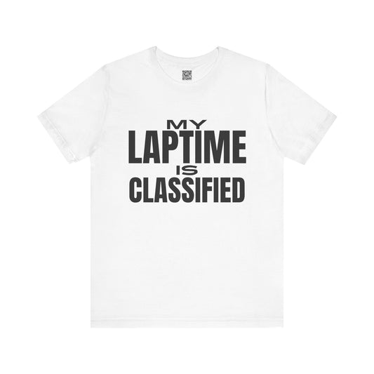 My Laptime is Classified Tee