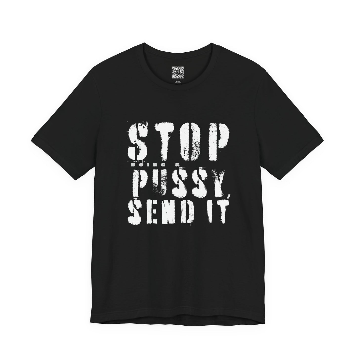 Stop Being A P.ssy Send It T-Shirt
