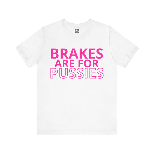 Brakes Are For Pussies T-Shirt - Pink Fluo