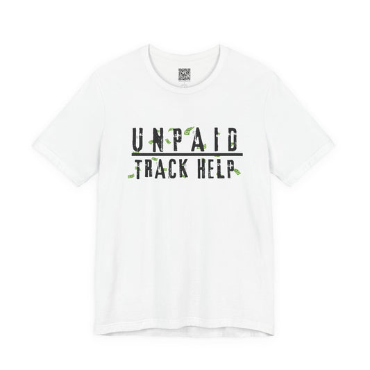 Unpaid Track Help T-Shirt