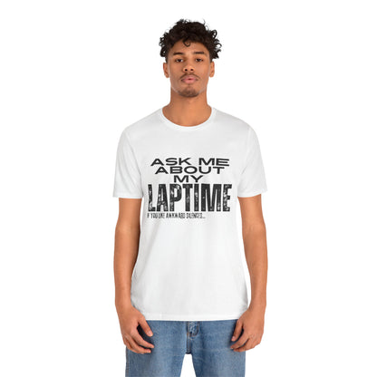 Ask Me About My Lap Time If You Like Awkward Silences T-Shirt