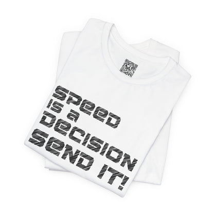 Speed Is a Decision Send It! T-Shirt