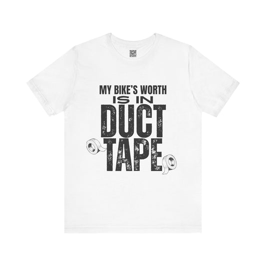 My Bikes Worth Is In Duct Tape T-Shirt