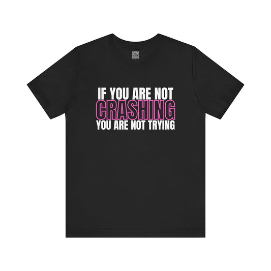 If You Are Not Crashing You Are Not Trying Trackday T-Shirt - Pink Fluo