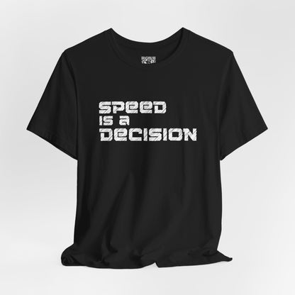 Speed Is A Decision T-Shirt